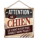 Plaque métal Attention au Chien, Le Chat n'est pas fiable Non Plus !
